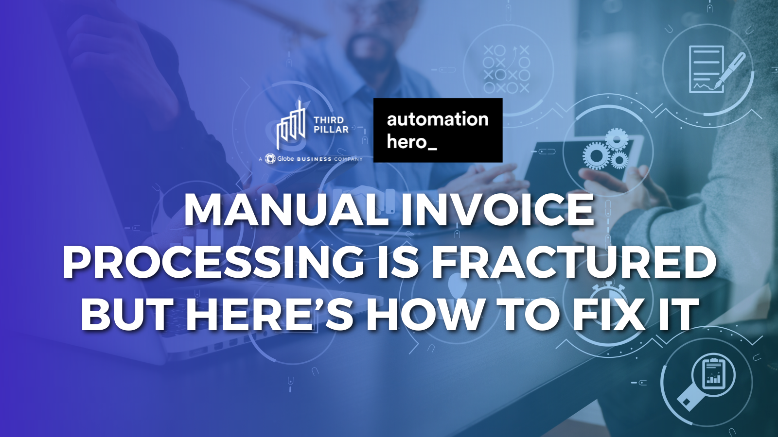 Manual invoice processing is fractured but here’s how to fix it