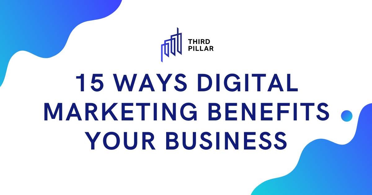 15 Ways Digital Marketing Benefits Your Business