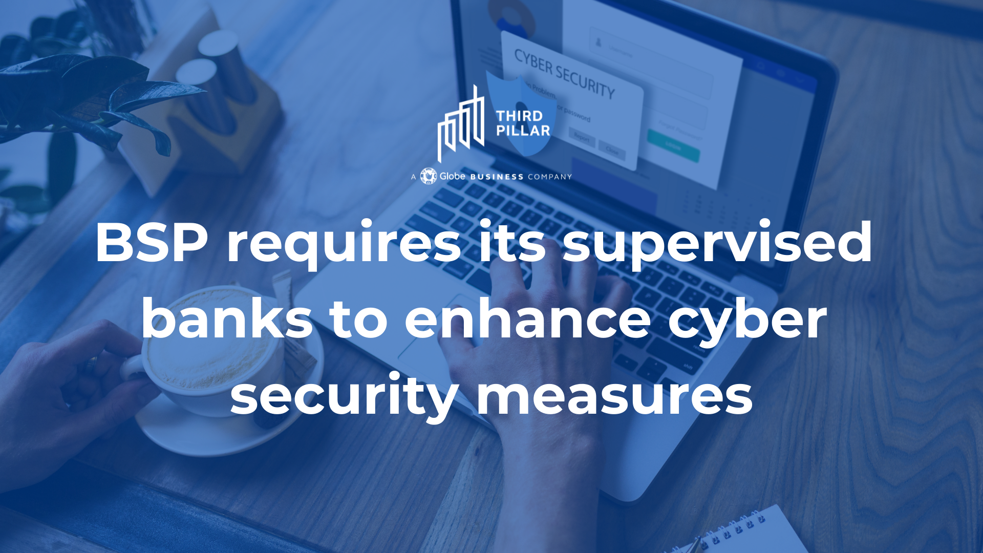 BSP requires its supervised banks to enhance cyber security measures